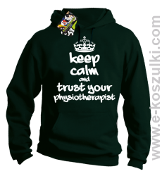 Keep Calm and trust your Pshysiotherapist - bluza z kapturem butelkowa