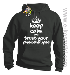 Keep Calm and trust your Pshysiotherapist - bluza z kapturem szara