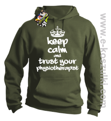 Keep Calm and trust your Pshysiotherapist - bluza z kapturem khaki 