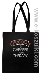 Chocolate is cheaper than therapy - torba eko z nadrukiem czarna