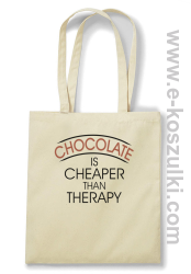 Chocolate is cheaper than therapy - torba eko z nadrukiem beżowa