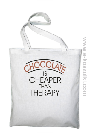 Chocolate is cheaper than therapy - torba eko z nadrukiem biała