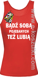 Bądź sobą pojebanych też lubią - top damski czerwony 