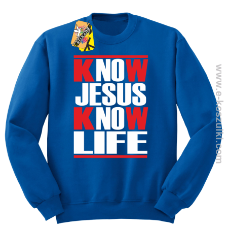 Know Jesus know life - Bluza STANDARD