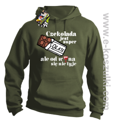 Czekolada jest super ale od wina się nie tyje - bluza z kapturem khaki