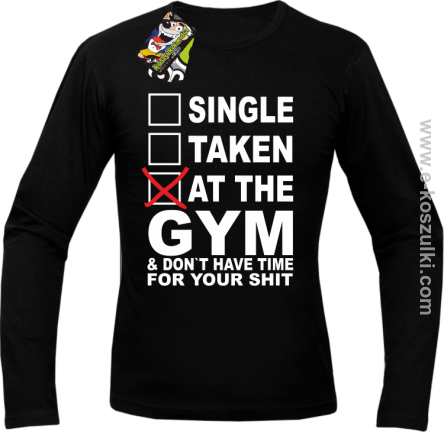 SINGLE TAKEN AT THE GYM  _ dont have time for your shit - Longsleeve męski czarny