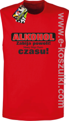 Alkohol zabija powoli mamy więc dużo czasu - Bezrękawnik męski czerwony