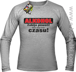 Alkohol zabija powoli mamy więc dużo czasu - Longsleeve męski melanż