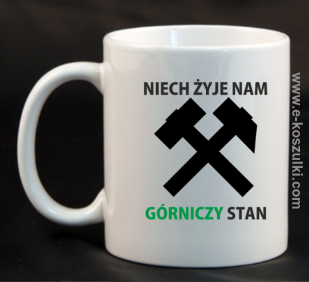 Niech żyje nam górniczy stan - kubek biały 330ml 