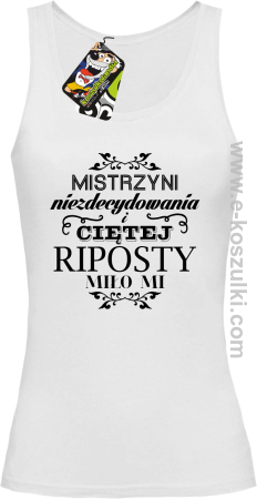 Mistrzyni niezdecydowania i ciętej riposty Miło Mi - top damski 