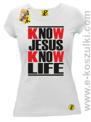 Know Jesus know life - Koszulka damska biała