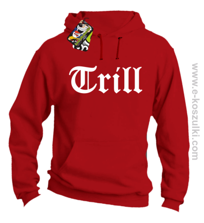 Trill True Real - bluza z kapturem 