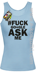 FUCK GOOGLE ASK ME - top damski błękitny