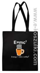 E=mc2 - Energy = Milk x Coffee 2 - torba eko czarna