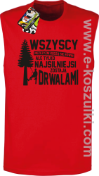 Wersja Simple WSZYSCY MĘŻCZYŹNI rodzą się równi TYLKO NAJSILNIEJSI ZOSTAJĄ DRWALAMI - bezrękawnik męski czerwony