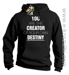 You are the CREATOR of your own DESTINY - bluza z kapturem czarna