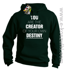 You are the CREATOR of your own DESTINY - bluza z kapturem butelkowa