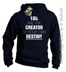 You are the CREATOR of your own DESTINY - bluza z kapturem granatowa