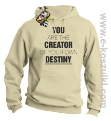 You are the CREATOR of your own DESTINY - bluza z kapturem beżowa