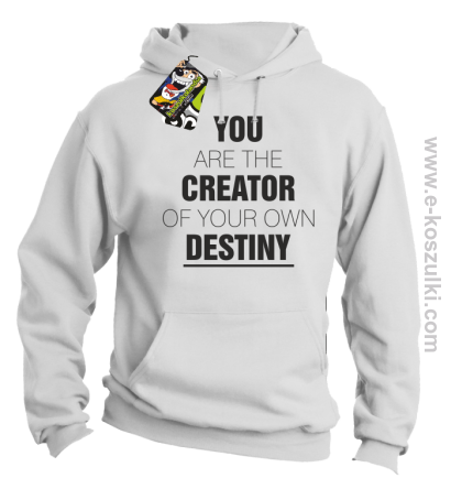 You are the CREATOR of your own DESTINY - bluza z kapturem biała