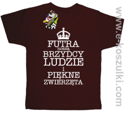 Futra noszą brzydcy ludzie i piękne zwierzęta - koszulka dziecięca brązowa 