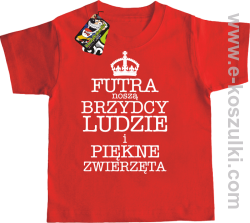 Futra noszą brzydcy ludzie i piękne zwierzęta - koszulka dziecięca czerwona 