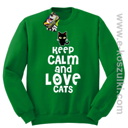 Keep Calm and Love Cats BlackFilo - bluza bez kaptura STANDARD  zielona