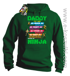 Daddy you are as brave as Leonardo Ninja Turtles - bluza z kapturem zielona