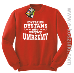 Dystans Dystans bo wszyscy umrzemy - bluza bez kaptura STANDARD czerwona