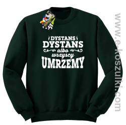 Dystans Dystans bo wszyscy umrzemy - bluza bez kaptura STANDARD butelkowa