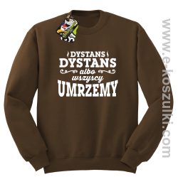 Dystans Dystans bo wszyscy umrzemy - bluza bez kaptura STANDARD brązowa