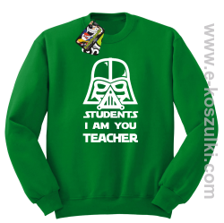 STUDENTS I`m you teacher - bluza standard bez kaptura zielona