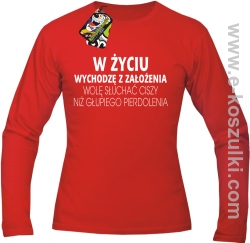 W życiu wychodzę z założenia wolę słuchać ciszy niż głupiego pierdolenia - longsleeve męski czerwony