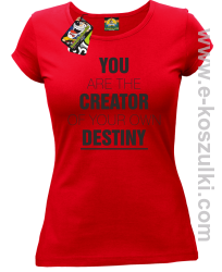 You are the CREATOR of your own DESTINY - koszulka damska czerwona