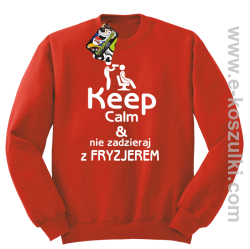 Keep Calm _ Nie zadzieraj z Fryzjerem - SUSZARKA - bluza bez kaptura czerwona