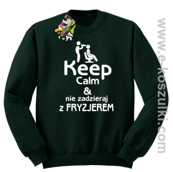 Keep Calm _ Nie zadzieraj z Fryzjerem - SUSZARKA - bluza bez kaptura butelkowa