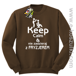 Keep Calm _ Nie zadzieraj z Fryzjerem - SUSZARKA - bluza bez kaptura brązowa