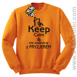 Keep Calm _ Nie zadzieraj z Fryzjerem - SUSZARKA - bluza bez kaptura pomarańczowa