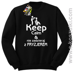 Keep Calm _ Nie zadzieraj z Fryzjerem - SUSZARKA - bluza bez kaptura czarna