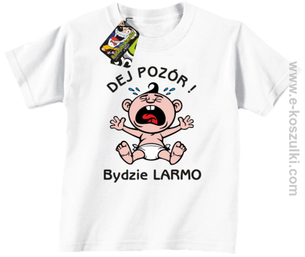 Dej Pozór Bydzie Larmo - koszulki dziecięce biała