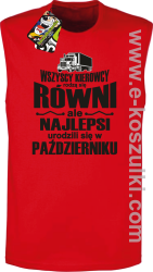 Wszyscy kierowcy rodzą się równi ale najlepsi urodzili się w (DOWOLNY MIESIĄC) - bezrękawnik męski czerwony