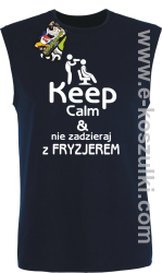 Keep Calm _ Nie zadzieraj z Fryzjerem - bezrękawnik męski granatowy 