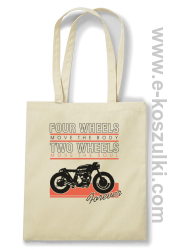 Four Wheels move the body two wheels move the soul FOREVER - torba eko beżowa