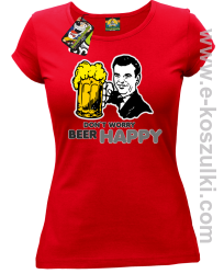 Dont worry beer happy - koszulka damska czerwona