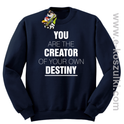 You are the CREATOR of your own DESTINY - bluza bez kaptura granatowa