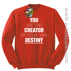 You are the CREATOR of your own DESTINY - bluza bez kaptura czerwona