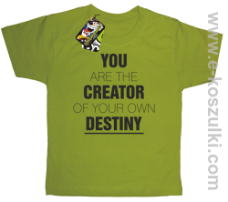 You are the CREATOR of your own DESTINY - koszulka dziecięca kiwi 