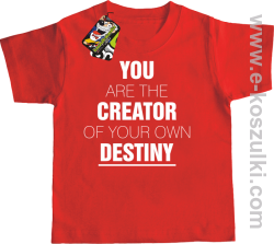 You are the CREATOR of your own DESTINY - koszulka dziecięca czerwona