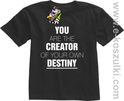 You are the CREATOR of your own DESTINY - koszulka dziecięca czarna