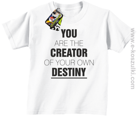 You are the CREATOR of your own DESTINY - koszulka dziecięca biała